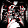 Mc Mickey SP - Aumentar o CPF