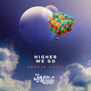Higher We Go (Reggae Remix)