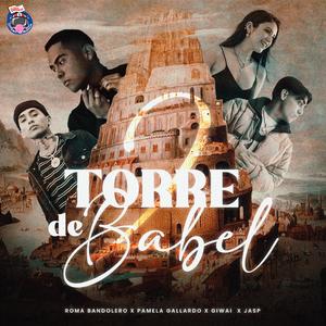Torre de Babel 2 (feat. Roma Bandolero, Pamela Gallardo, GIWAI & JASP)