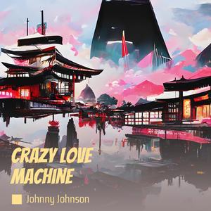 Crazy Love Machine