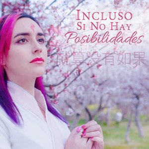 Ten Miles Of Peach Blossoms - Incluso si no hay posibilidades 就算没有如果 (Cover en Chino)