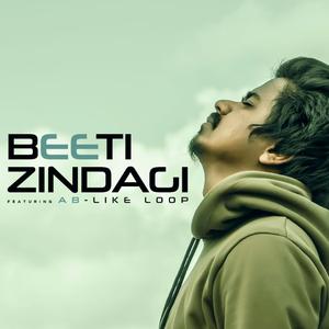 Beeti Zindagi (feat. Like-Loop)