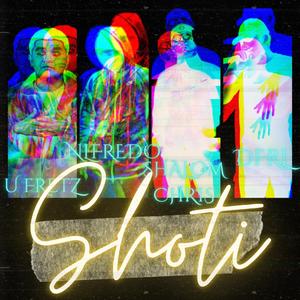 SHOTI (feat. NLFREDO, U FRETZ & SHALOM CHRIS)