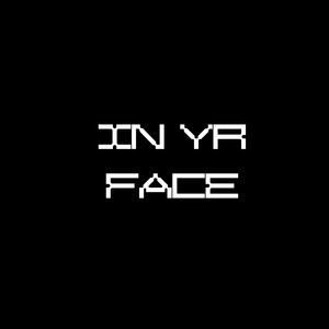 In Yr Face