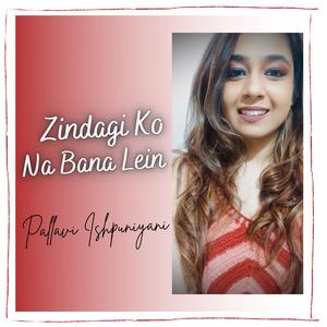 Zindagi Ko Na Bana Lein