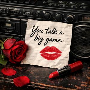 You Talk A Big Game