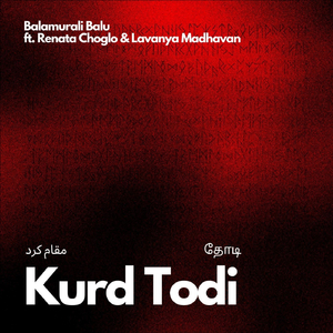 Kurd Todi (feat. Renata Choglo & Lavanya Madhavan)