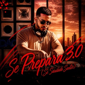 Se Prepara 3.0 - Se Saudade Sentir