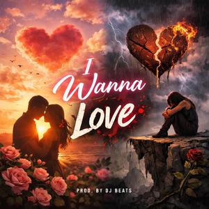 I wanna love