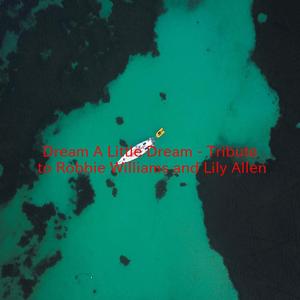 Dream A Little Dream - Tribute to Robbie Williams and Lily Allen