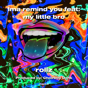 Ima remind you feat:my little bro