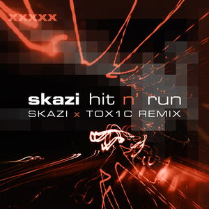 Hit N' Run (Skazi & TOX1C remix)