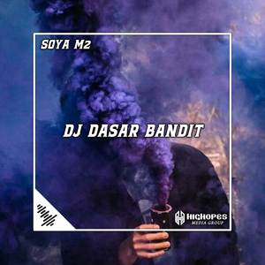 DJ DASAR BANDIT (SOYA M2)