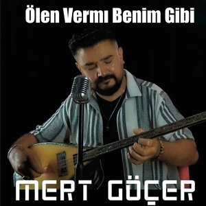 Ölen Vermı Benim Gibi