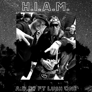 H.I.A.M. (feat. Lush One)
