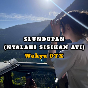 Slundupan (Nyalahi Sisihan Ati)