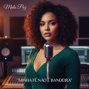 "Minha Fé Não é Bandeira"