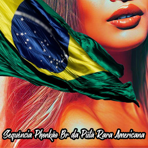 Sequência Phonkão Br da Puta Rara Americana