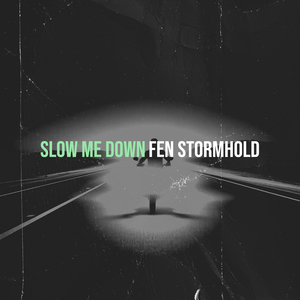 Slow Me Down