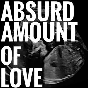 Absurd Amount of Love (feat. Steven Gosvener)