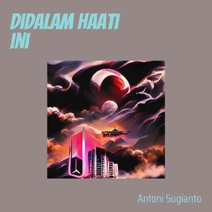 Didalam haati ini