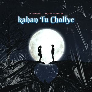 Kahan Tu Chaliye