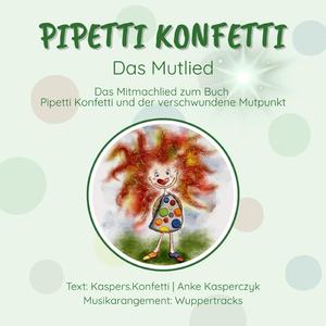 Pipetti Konfetti-Das Mutlied