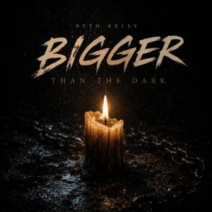 Bigger Than The Dark