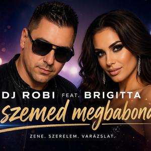 Dj Robi Feat Brigitta- A szemed megbabonáz