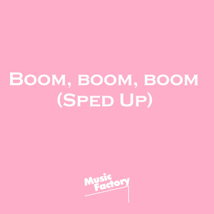 Boom boom boom boom (Sped Up) (Remix)