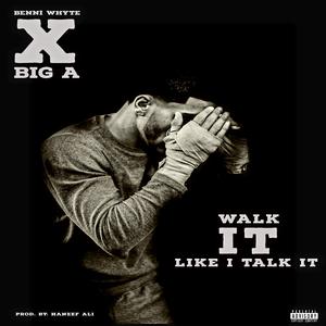 Walk It Talk It (feat. Big A & Haneef Ali)