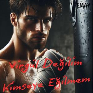 Virgül Değilim Kimseye Eğilmem