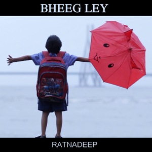 Bheeg Ley (Song of Rains)