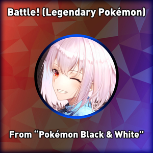 Battle! (Legendary Pokémon) (From "Pokémon Black & White")