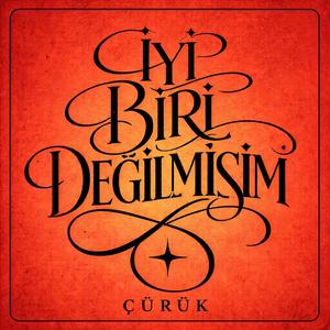 İyi biri değilmişim