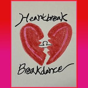 heartbreak breakdance