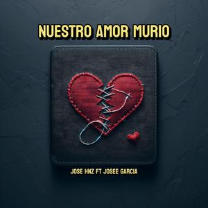 Nuestro Amor Murio (feat. Josee Garcia)