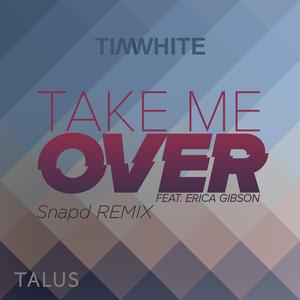 Take Me Over (Snapd Radio Mix)