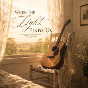 When the Light Finds Us