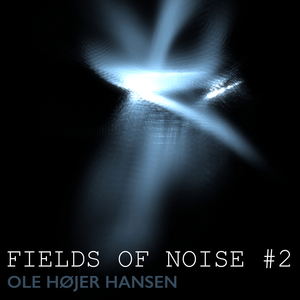 Fields of Noise # 2 (Two)