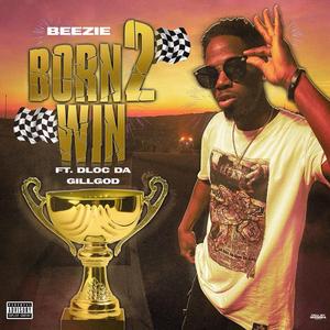 Born2Win (feat. Dloc Da GillGod)