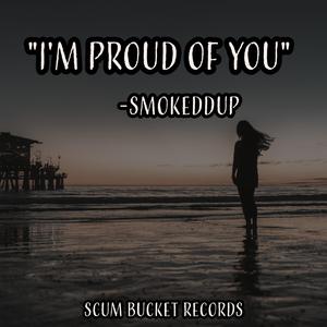 I'm Proud Of You