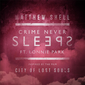 Crime Never Sleeps (From "City of Lost Souls") [feat. Lonnie Park]
