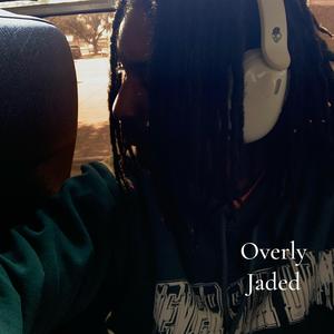 Overly Jaded