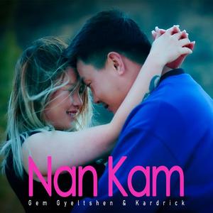 Nan Kam (feat. Kardrick Choetshog & Gem Gyeltshen)