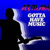 Atman - Gotta Have Music