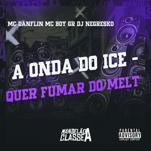 A Onda do Ice - Quer Fumar do Melt
