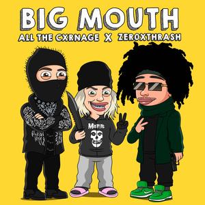 BIG MOUTH (feat. zer0xthrash)