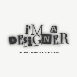 I'M A DESIGNER