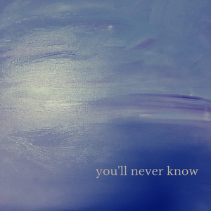 You'll Never Know